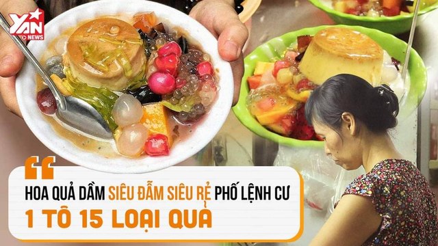 TRÁI CÂY DẦM SIÊU ĐẪM SIÊU RẺ PHỐ LỆNH CƯ - 1 TÔ 15 LOẠI QUẢ II YANNEWS