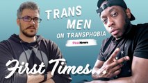 Trans men share experiences of transphobia | First Times
