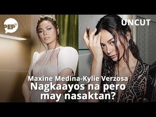 Maxine Medina, Kylie Verzosa nagkaayos na ba? | PEP Uncut
