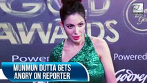 Munmun Dutta Gets Angry On Reporter During Gold Awards Red Carpet