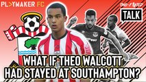 Two-Footed Talk | Was Theo Walcott's career damaged by leaving Southampton too soon?