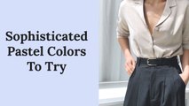 Sophisticated Pastel Colors to Try If You Want to Look More Mature
