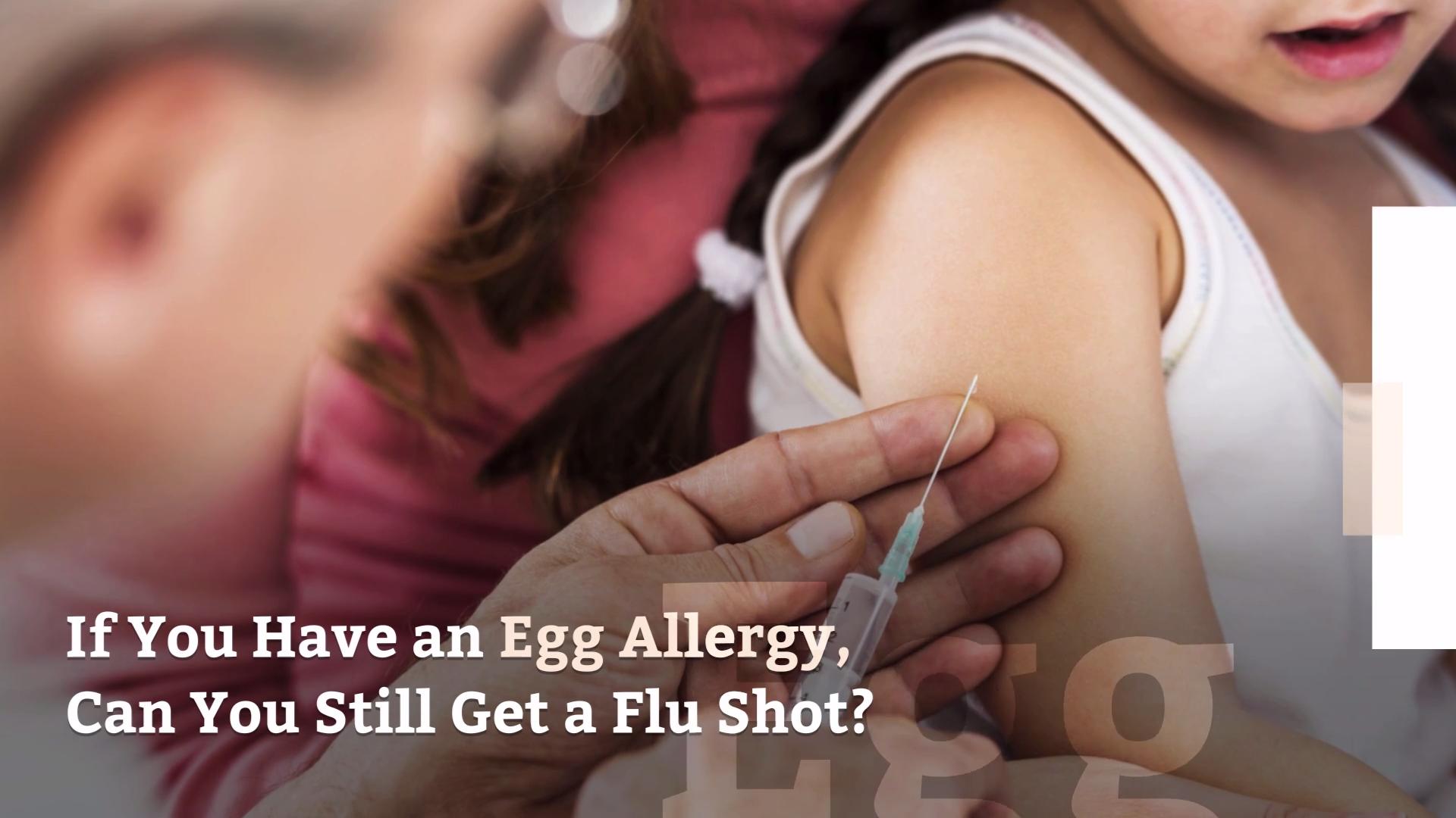 If You Have an Egg Allergy, Can You Still Get a Flu Shot?