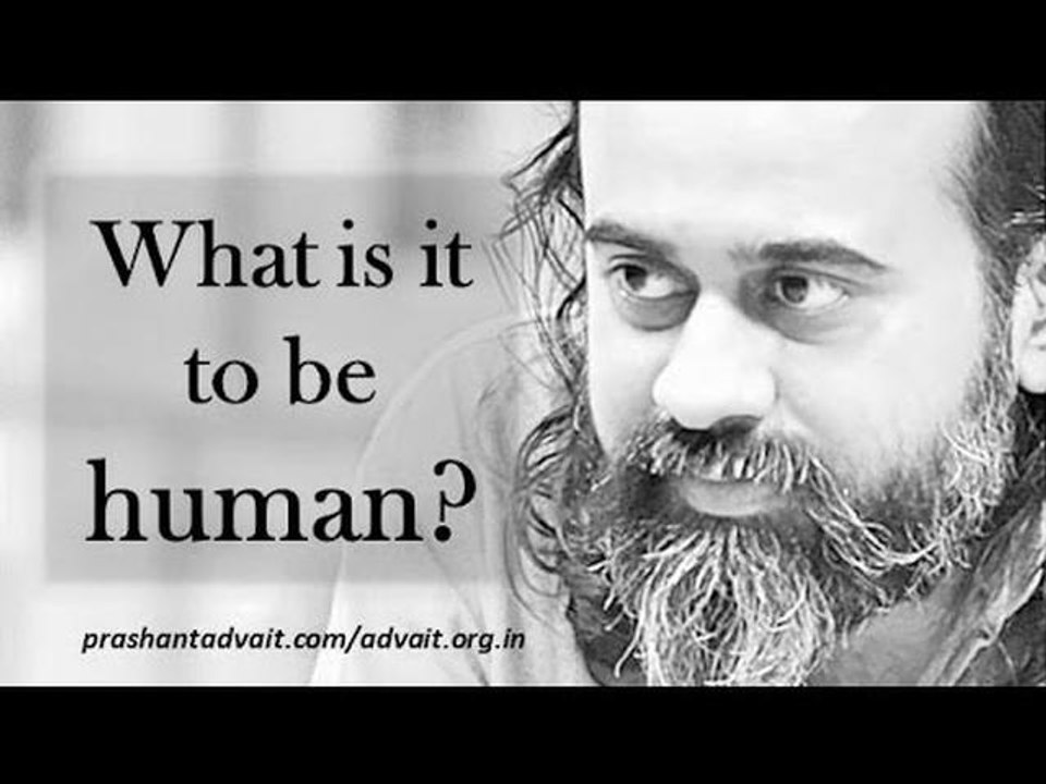 Acharya Prashant: What is it to be human?