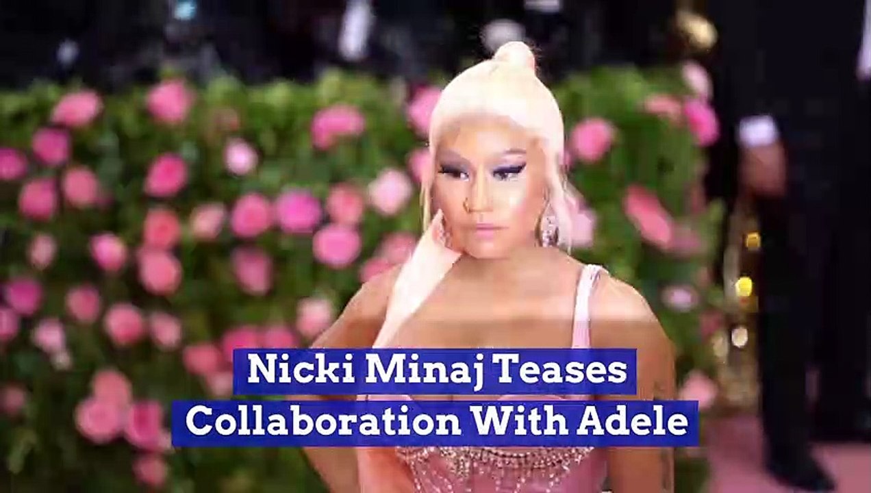 Nicki Minaj Teases Collaboration With Adele