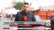 Asalto deja dos muertos en Chicoloapan, Edomex