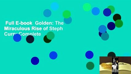 Full E-book  Golden: The Miraculous Rise of Steph Curry Complete
