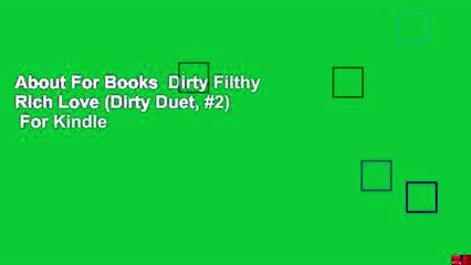 About For Books  Dirty Filthy Rich Love (Dirty Duet, #2)  For Kindle