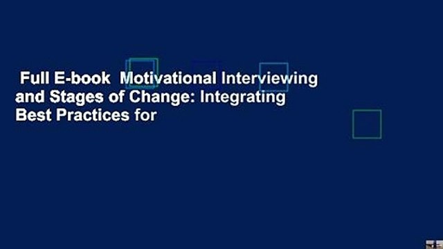 Full E-book Motivational Interviewing and Stages of Change: Integrating Best Practices for