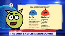 24 News : Sony Sketch Shutting down