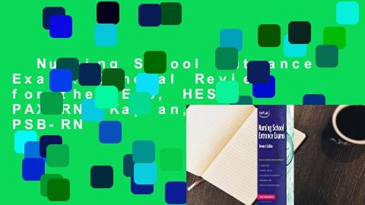 Nursing School Entrance Exams: General Review for the TEAS, HESI, PAX-RN, Kaplan, and PSB-RN