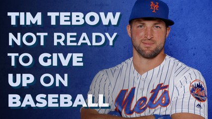 Tim Tebow is NOT ready to give up on baseball