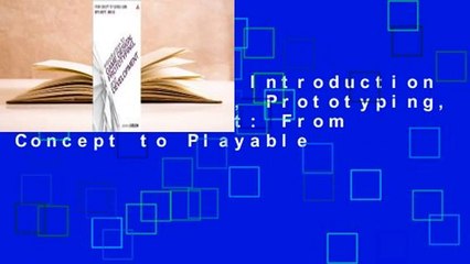 Full version  Introduction to Game Design, Prototyping, and Development: From Concept to Playable