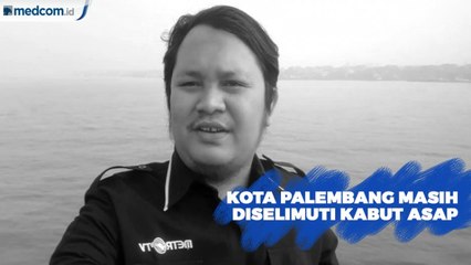 Kabut Asap Pekat Masih Selimuti Kota Palembang
