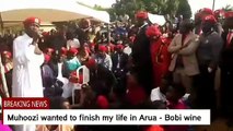 You wanted me dead in Arua in bobi  wine