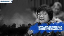 Evaluasi Kabinet Kerja: Kinerja Kementerian LHK