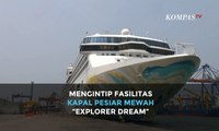 Mengintip Fasilitas Kapal Pesiar Mewah “Explorer Dream”