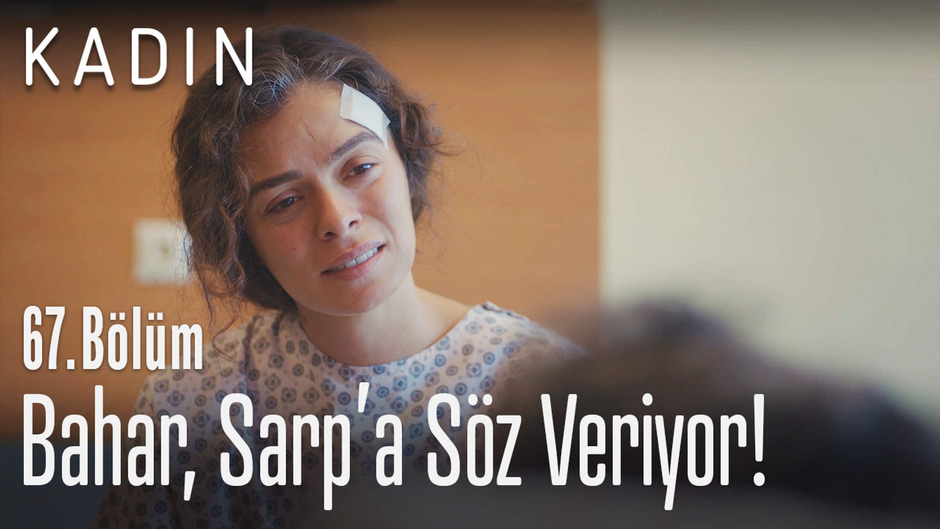 ⁣Bahar, Sarp'a söz veriyor! - Kadın 67. Bölüm