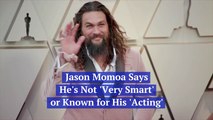 How Jason Momoa Views Himself
