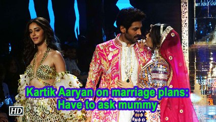 Kartik Aaryan on marriage plans: Have to ask mummy