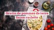 [SUPERTOINETTE] recette du gratin de pommes de terre, façon raclette