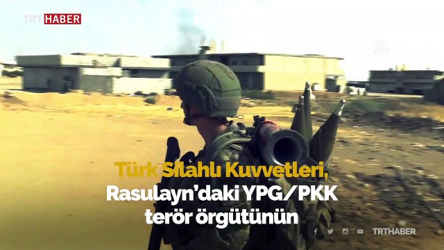 Mehmetçik Rasulayn'da adım adım terörü temizliyor