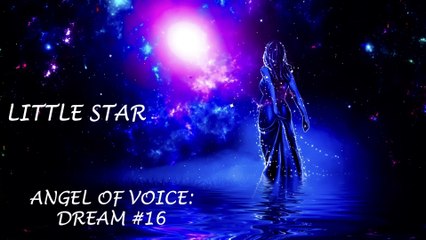 ANGEL OF VOICE: DREAM #16 ("LITTLE STAR")