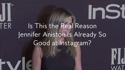 Is This the Real Reason Jennifer Aniston Is Already So Good at Instagram?