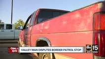Valley man says he was unlawfully detained during Border Patrol traffic stop