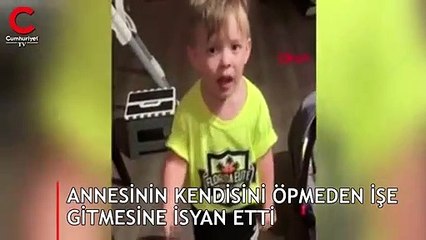 Annesinin kendisini öpmeden işe gitmesine isyan etti
