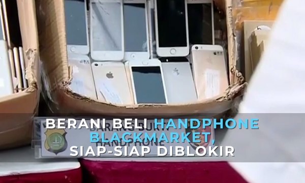 Berani Beli Handphone Blackmarket, Siap-siap Diblokir