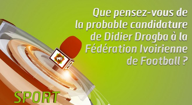 Microdrome : Que pensez-vous de la probable candidature de Didier Drogba à la F.I.F ?
