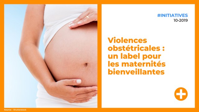 Violences obstétricales : un label pour les maternités bienveillantes