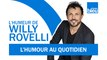 HUMOUR | L'Humour au quotidien avec Jean-Luc Lemoine - L'humeur de Willy Rovelli
