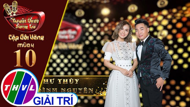 Tuyệt đỉnh song ca - Cặp đôi vàng 2019 | Tập 10[1]: LK Mình ơi,... - Như Thùy, Tạ Đình Nguyên