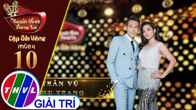 Tuyệt đỉnh song ca - CDV 2019 | Tập 10[2]: LK Cả một trời thương nhớ,... - Trần Vũ, Thu Trang