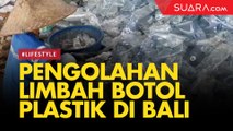 Mengintip Proses Pengolahan Limbah Botol Plastik di Bali