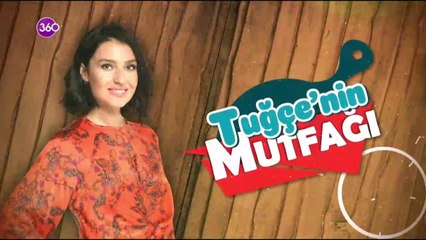 Tuğçe'nin Mutfağı şimdi 360 TV'de