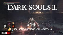 Dark Souls 3 #16 Guia 100x100 Catacumbas de Carthus | CanalRol 2019