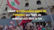 Liban: la contestation gagne de l'ampleur, une foule de manifestants dans la rue