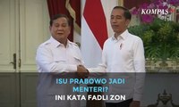 Isu Prabowo Jadi Menteri Pertahanan? Ini Kata Fadli Zon