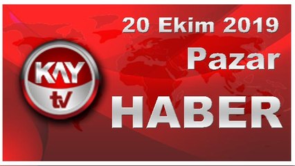 20 Ekim 2019 Kay Tv Haber