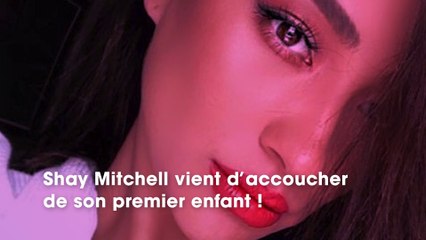 Shay Mitchell  la star a accouché de son premier enfant