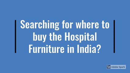 Hospital Furniture Manufacturer & Supplier in India