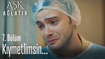Kıymetlimsin sen benim baba - Aşk Ağlatır 7. Bölüm