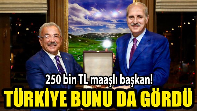 250 bin TL maaşlı başkan! Türkiye bunu da gördü