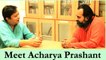 Personal meetings with Acharya Prashant
