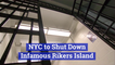 Rikers Island Is Closed