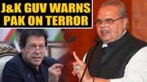 J&K Governor Satya Pal Malik warns Pakistan on terror | Oneindia News