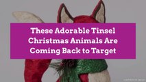 These Adorable Tinsel Christmas Animals Are Coming Back to Target